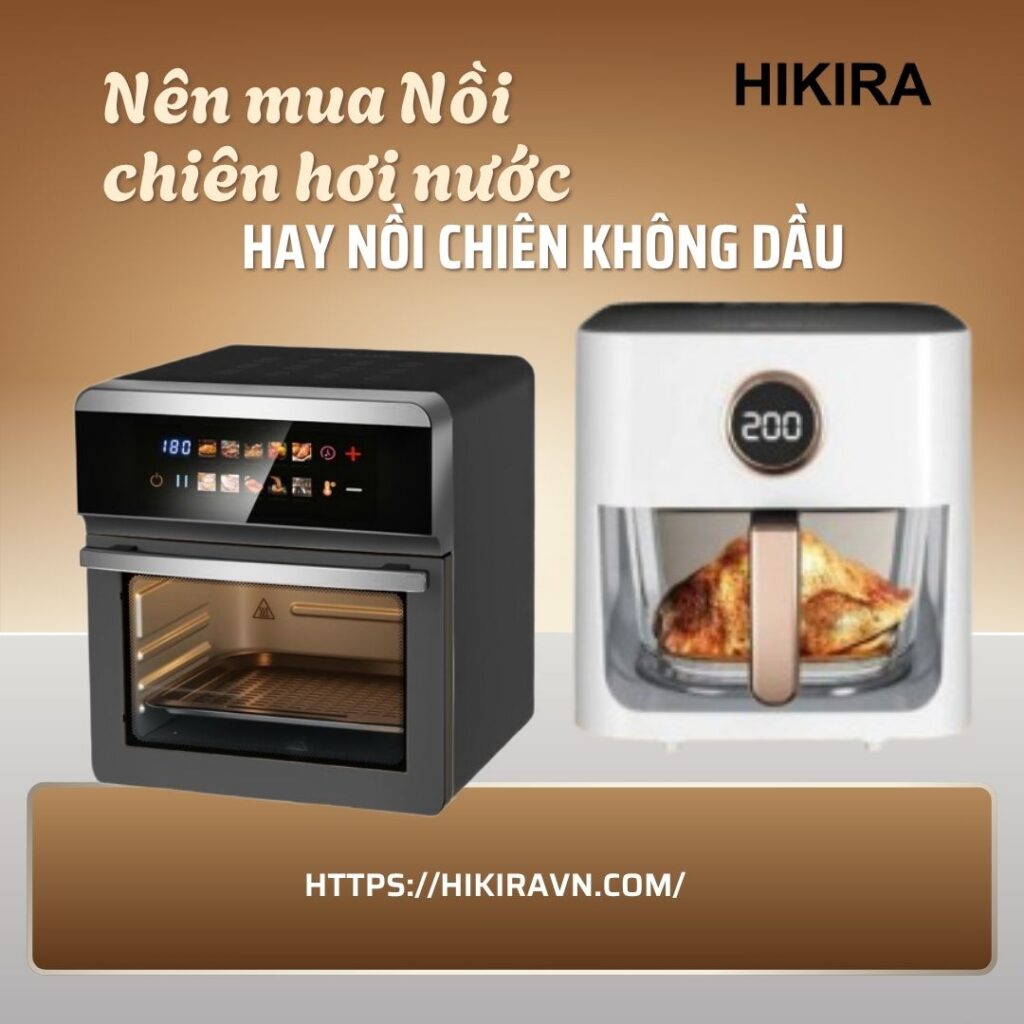 So sánh chi tiết nồi chiên hơi nước và nồi chiên không dầu 3 Nên mua nồi chiên hơi nước hay nồi chiên không dầu