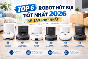 Top 6 robot hút bụi tốt nhất năm 2026